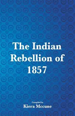 Indyjska rebelia z 1857 roku - The Indian Rebellion of 1857