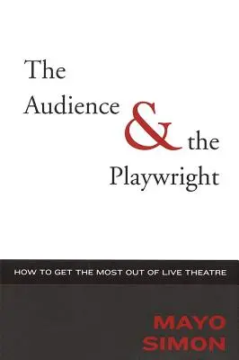 Publiczność i dramaturg: jak najlepiej wykorzystać teatr na żywo - The Audience & The Playwright: How to Get the Most Out of Live Theatre