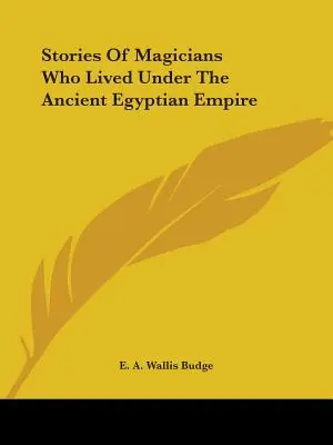 Historie magów żyjących w czasach starożytnego Egiptu - Stories Of Magicians Who Lived Under The Ancient Egyptian Empire