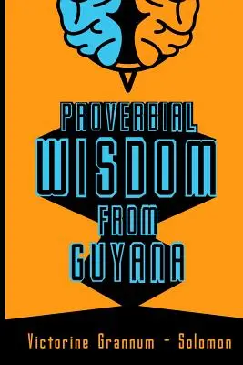 Przysłowiowa mądrość z Gujany - Proverbial Wisdom From Guyana