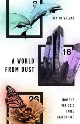 Świat z pyłu: Jak układ okresowy ukształtował życie - A World from Dust: How the Periodic Table Shaped Life