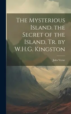 Tajemnicza wyspa. Tajemnica wyspy, przeł. W.H.G. Kingston - The Mysterious Island. the Secret of the Island, Tr. by W.H.G. Kingston