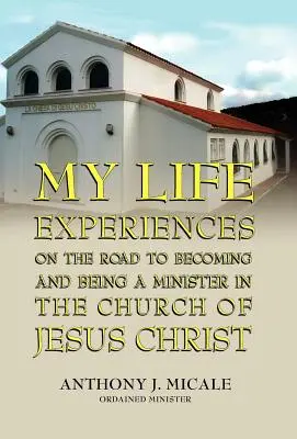 Moje życiowe doświadczenia na drodze do zostania i bycia pastorem w Kościele Jezusa Chrystusa - My Life Experiences on the Road to Becoming and Being a Minister in the Church of Jesus Christ