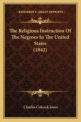 Religijne nauczanie Murzynów w Stanach Zjednoczonych (1842) - The Religious Instruction Of The Negroes In The United States (1842)