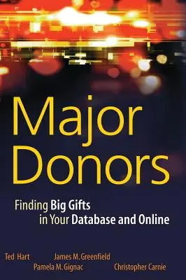 Główni darczyńcy: Znajdowanie wielkich darczyńców w bazie danych i online - Major Donors: Finding Big Gifts in Your Database and Online