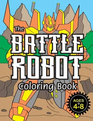 Kolorowanka z robotem bojowym: (4-8 lat) Łatwe kolorowanki dla dzieci! - The Battle Robot Coloring Book: (Ages 4-8) Easy Coloring Books for Kids!