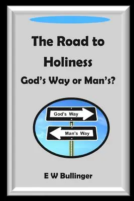 Droga do świętości: Droga Boża czy ludzka? - The Road to Holiness: God's Way or Man's?