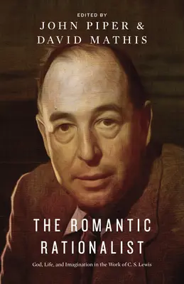 Romantyczny racjonalista: Bóg, życie i wyobraźnia w twórczości C.S. Lewisa - The Romantic Rationalist: God, Life, and Imagination in the Work of C. S. Lewis