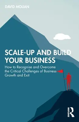 Skaluj i buduj swój biznes: Jak rozpoznać i pokonać krytyczne wyzwania związane z rozwojem i wyjściem z biznesu - Scale-up and Build Your Business: How to Recognise and Overcome the Critical Challenges of Business Growth and Exit