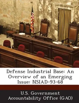 Obronna baza przemysłowa: Przegląd nowych zagadnień: Nsiad-93-68 - Defense Industrial Base: An Overview of an Emerging Issue: Nsiad-93-68