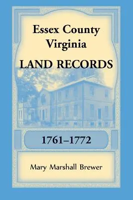 Hrabstwo Essex, Virginia Land Records, 1761-1772 - Essex County, Virginia Land Records, 1761-1772