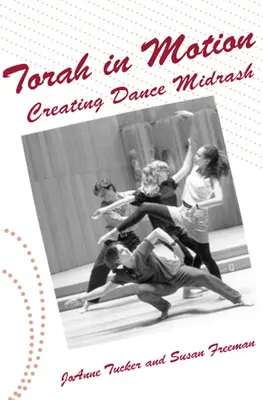 Tora w ruchu: Tworzenie midraszy tanecznych - Torah in Motion: Creating Dance Midrash