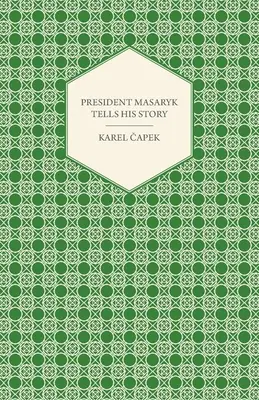 Prezydent Masaryk opowiada swoją historię - President Masaryk Tells His Story