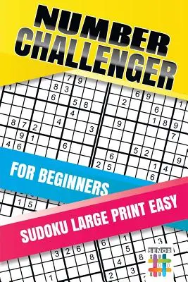 Łamigłówki liczbowe dla początkujących Sudoku Duży druk Łatwe - Number Challenger for Beginners Sudoku Large Print Easy