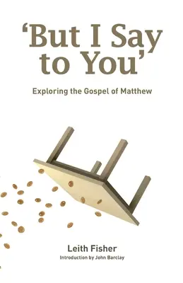 Ale ja wam powiadam: Odkrywanie Ewangelii Mateusza - But I Say to You: Exploring the Gospel of Matthew