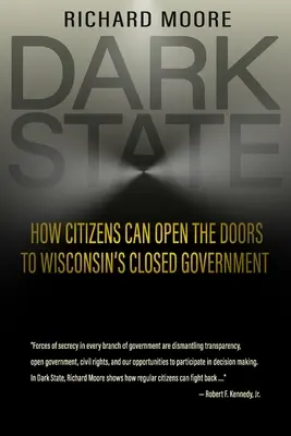 Mroczny stan: Jak obywatele mogą otworzyć drzwi do zamkniętego rządu Wisconsin - Dark State: How Citizens Can Open the Doors to Wisconsin's Closed Government