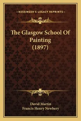 Szkoła malarstwa w Glasgow (1897) - The Glasgow School Of Painting (1897)