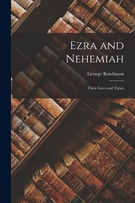 Ezdrasz i Nehemiasz: Ich życie i czasy - Ezra and Nehemiah: Their Lives and Times