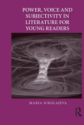 Władza, głos i podmiotowość w literaturze dla młodych czytelników - Power, Voice and Subjectivity in Literature for Young Readers