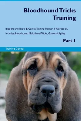 Bloodhound Tricks Training Bloodhound Tricks & Games Training Tracker & Workbook. Zawiera: Bloodhound Multi-Level Tricks, Games & Agility. Część 1 - Bloodhound Tricks Training Bloodhound Tricks & Games Training Tracker & Workbook. Includes: Bloodhound Multi-Level Tricks, Games & Agility. Part 1