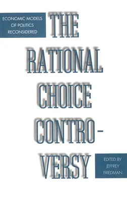 Kontrowersje wokół racjonalnego wyboru: Ekonomiczne modele polityki ponownie rozważone - Rational Choice Controversy: Economic Models of Politics Reconsidered