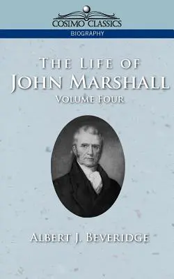 Życie Johna Marshalla, tom 4 - The Life of John Marshall, Vol. 4