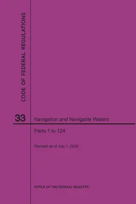 Kodeks przepisów federalnych, tytuł 33, Żegluga i wody żeglowne, części 1-124, 2020 r. - Code of Federal Regulations Title 33, Navigation and Navigable Waters, Parts 1-124, 2020