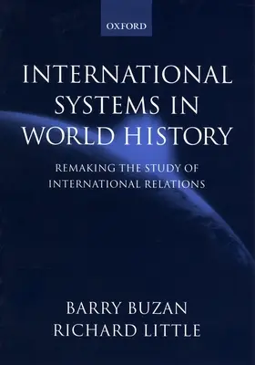 Systemy międzynarodowe w historii świata: Przekształcanie studiów nad stosunkami międzynarodowymi - International Systems in World History: Remaking the Study of International Relations