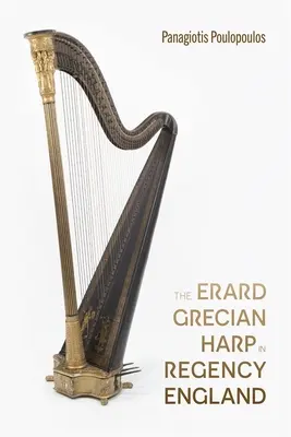 Grecka harfa Erarda w Anglii czasów regencji - The Erard Grecian Harp in Regency England