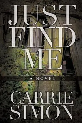 Po prostu mnie znajdź (powieść) - Just Find Me (A Novel)