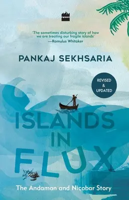 Wyspy w ciągłym ruchu: historia Andamanów i Nikobarów - Islands in Flux:: The Andaman and Nicobar Story