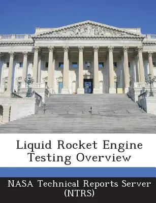 Przegląd testów silników rakietowych na ciecz (Nasa Technical Reports Server (Ntrs)) - Liquid Rocket Engine Testing Overview (Nasa Technical Reports Server (Ntrs))