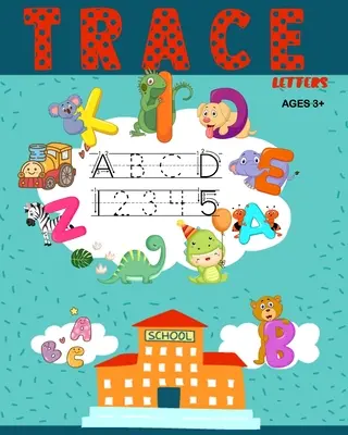 Trace Letters: Zeszyt ćwiczeń z literami i cyframi dla przedszkola i przedszkola - Trace Letters: Letters and Number Tracing Workbook For Kindergarten and Preschool