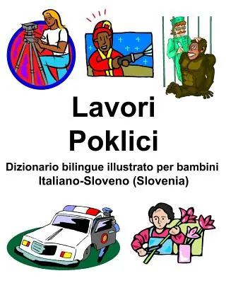 Italiano-Sloveno (Słowenia) Lavori/Poklici Słownik dwujęzyczny ilustrowany dla dzieci - Italiano-Sloveno (Slovenia) Lavori/Poklici Dizionario bilingue illustrato per bambini