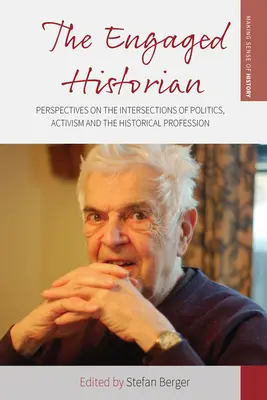 Zaangażowany historyk: Perspektywy na styku polityki, aktywizmu i zawodu historyka - The Engaged Historian: Perspectives on the Intersections of Politics, Activism and the Historical Profession