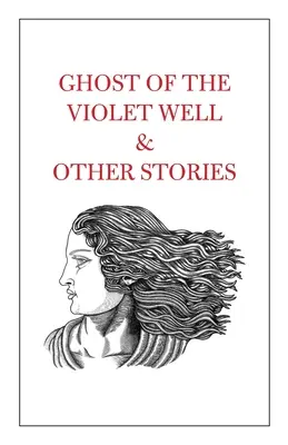 Duch fioletowej studni i inne opowieści - Ghost of the Violet Well & Other Stories