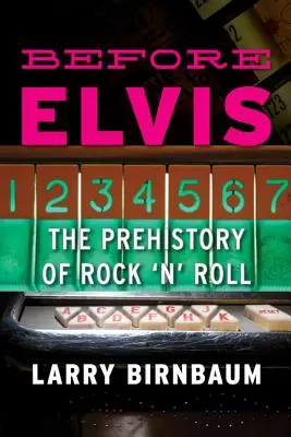 Przed Elvisem: Prehistoria rock'n'rolla - Before Elvis: The Prehistory of Rock 'n' Roll