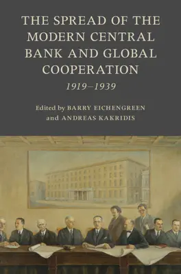 Rozprzestrzenianie się nowoczesnego banku centralnego i globalna współpraca: 1919-1939 - The Spread of the Modern Central Bank and Global Cooperation: 1919-1939