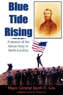 Blue Tide Rising: Wspomnienie o armii Unii w Karolinie Północnej - Blue Tide Rising: A Memoir of the Union Army in North Carolina