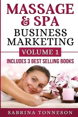 Massage & Spa Business Marketing: Tom 1 - Massage & Spa Business Marketing: Volume 1