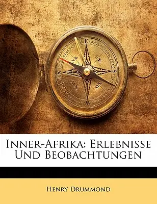 Wewnętrzna Afryka: Doświadczenia i obserwacje - Inner-Afrika: Erlebnisse Und Beobachtungen