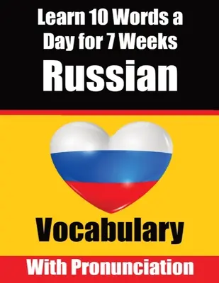 Russian Vocabulary Builder: Ucz się 10 rosyjskich słów dziennie przez 7 tygodni The Daily Russian Challenge: Kompleksowy przewodnik dla dzieci i początkujących - Russian Vocabulary Builder: Learn 10 Russian Words a Day for 7 Weeks The Daily Russian Challenge: A Comprehensive Guide for Children and Beginners