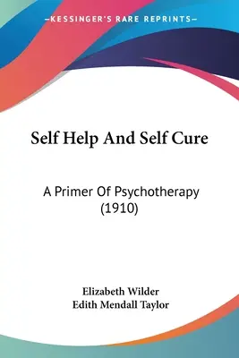 Samopomoc i samoleczenie: podstawy psychoterapii (1910) - Self Help And Self Cure: A Primer Of Psychotherapy (1910)