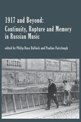 1917 and Beyond: Ciągłość, zerwanie i pamięć w muzyce rosyjskiej - 1917 and Beyond: Continuity, Rupture and Memory in Russian Music