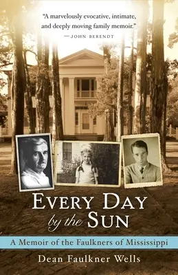 Every Day by the Sun: Wspomnienie o Faulknerach z Missisipi - Every Day by the Sun: A Memoir of the Faulkners of Mississippi
