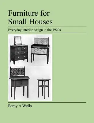 Meble do małych domów: Projektowanie wnętrz w latach 20-tych XX wieku - Furniture For Small Houses: Everyday interior design in the 1920s