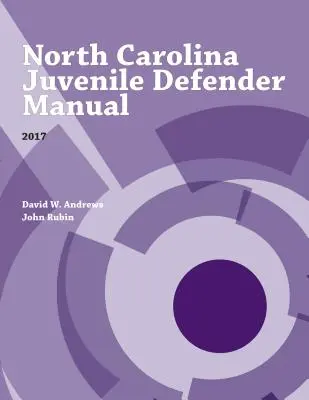 Podręcznik obrońcy nieletnich w Karolinie Północnej, 2017 - North Carolina Juvenile Defender Manual, 2017