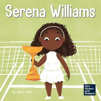 Serena Williams: Książka dla dzieci o sile psychicznej i kultywowaniu postawy mistrza - Serena Williams: A Kid's Book About Mental Strength and Cultivating a Champion Mindset