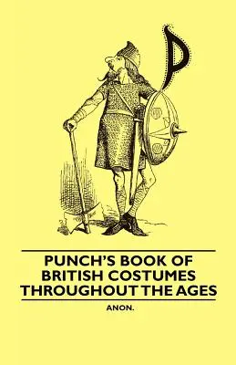 Punch's Book of British Costumes na przestrzeni wieków - Punch's Book of British Costumes throughout the Ages