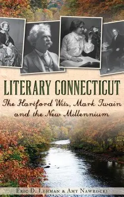 Literackie Connecticut: Hartford Wits, Mark Twain i nowe tysiąclecie - Literary Connecticut: The Hartford Wits, Mark Twain and the New Millennium